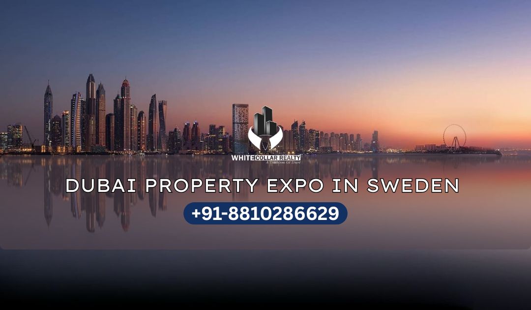 Dubai Property Expo In Sweden — White Collar Realty Blog